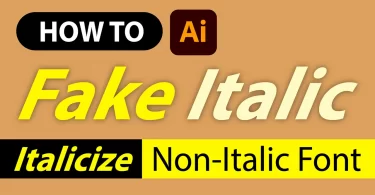 Make Non-Italic Fonts Italic in Illustrator