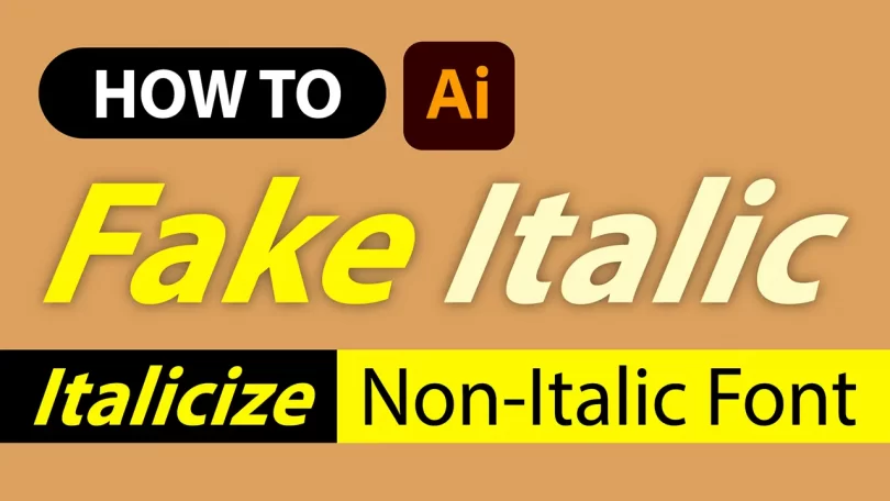 Make Non-Italic Fonts Italic in Illustrator